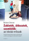 Zaklatók, áldozatok, szemlélők: az iskolai erőszak by BARBARA COLOROSO - HUNGARIAN TRANSLATION OF The Bully, the Bullied and the Bystander: From Preschool to Secondary School - How Parents and Teachers Can Help Break the Cycle of Violence (9789632881966)