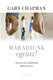 Maradjunk együtt! - HÁZASSÁGI KRÍZISEK MEGOLDÁSA by GARY CHAPMAN - HUNGARIAN TRANSLATION OF Loving Solutions: Overcoming Barriers in Your Marriage / G. C. presents reasonable solutions based on God's Word to couples at every level of need. (9789639564817)