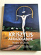 Krisztus-Ábrázolások / Images of Christ / Válogatás a Magyar Nemzeti Galéria gyűjteményeiből / Selection from the Hungarian National Gallery's collections / Hardcover / 2004 (9789632149004)