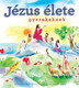 Jézus élete gyerekeknek by MARION THOMAS, FRANK ENDERSBY - HUNGARIAN TRANSLATION OF A CHILD'S LIFE OF JESUS / The book presents the life of Jesus in 43 stories (9789632881669)