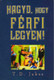 Hagyd, hogy férfi legyen! by T. D. Jakes - HUNGARIAN TRANSLATION OF Loose That Man and Let Him Go! / Jakes offers clarity, healing, and restoration to a generation of men - both believers and nonbelievers (9780086182)