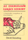 Az evangélium Lukács szerint by David Gooding - Hungarian translation of According to Luke / New illumination of the third gospel