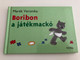 Boribon a játékmackó by Marék Veronika / A szerző rajzaival / 5th edition / Boribon the teddybear / Móra Könyvkiadó 2008 (9789631184037)