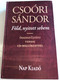 Föld, nyitott sebem by Csoóri Sándor / Összegyűjtött versek CD-Melléklettel / Selection of Poems in Hungarian language by Sándor Csoóri / Nap Kiadó 2010 / Hardcover (9789639658806)