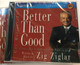 Better Than Good: Creating a Life You Can't Wait to Live by Zig Ziglar / Unabridged - Audiobook MP3 Read by the Author (9781598591293)