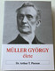 Müller György élete & Müller György naplójából & Az igazi hit és imádság / The Biography of George Mueller of Bristol & The Diary of George Muller & True Faith and True Prayer - Hungarian Language Edition (9786155189760)