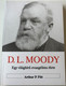 The Shorter Life of D. L. Moody - Hungarian Language Edition by Arthur P. Fitt / D.L. Moody - Egy világhírű evangélista élete (9639434604)