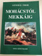 Mohácstól Mekkáig by Generál Tibor / From Mohács to Mecca - Historical lectures / Történelmi lektűr / Tinta Könyvkiadó 2005 / Paperback (9637094431)