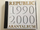 Republic ‎– Aranyalbum 1999-2000 / EMI ‎Audio CD 2000 / 52592 3 2
