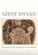 Cennerné Wilhelmb Gizella: Szent István képe a magyar történelemben