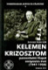 Kelemen Krizosztom pannonhalmi főapát emigrációs évei (1947-1950), Somorjai Ádám OSB, METEM-Pannonhalmi Főapátság, 2014