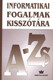 Dictionary of Informatics Concepts / Informatikai fogalmak kisszótára / Hardcover