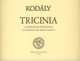 Kodály Zoltán: Tricinia / Editio Musica Budapest Zeneműkiadó / 1955 / Kodály Zoltán: Tricinia / 28 háromszólamú énekgyakorlat (szöveg nélküli kiadás)