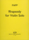 Papp Lajos: Rhapsody for Violin Solo / Universal Music Publishing Editio Musica Budapest / 2000 