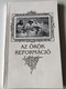Az örök Reformáció by Csia Lajos / The Eternal Reformation / Hungarian Language Book on the Reformation / Ecclesia Semper Reformari Debeti / Százszorszép Kiadó (9637673172)