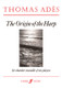 Ades, Thomas: Origin of the Harp, The (score) / Faber Music