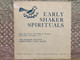 Early Shaker Spirituals - Sung by Sister R. Mildred Barker and other members of The Shaker Society Saabathday Lake, Maine / The Shaker Society LP