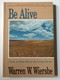 Be Alive Come to Better Know the Living Savior  Author Warren W. Wiersbe  A New Testament Study - John 1 - 12  Hardcover (9780896933590)
