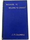 Because Ye Belong to Christby John R. Caldwell  Contains Bible Papers by Accredited Writers, Expositions, Suggestive Articles, Practical Papers, Correspondence, Questions and Answers
