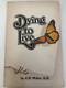 Dying to Live by J. R. Miller / Revised and edited by Joan Zodhiates AMG PUBLISHERS CHATTANOOGA (0899570453) 