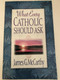What Every Catholic Should Ask by James G. McCarthy / an easy-to-give booklet that guides Catholic friends and acquaintances to a better understanding of salvation and relationship with Christ / HARVEST HOUSE PUBLISHERS (0736900012)