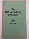The faith once delivered to the saints by J.N. Darby  Publisher Christian Reading Room  Reprinted 1985 by Whitstable Litho Ltd., Whitstable, Kent

