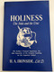 Holiness The False and the True by Harry A. Ironside  The Author's Personal Experience  An able Exposition of the Scripture Teaching on this Important Subject  FIRST EDITION, NOVEMBER 1912 TWENTY-SIXTH PRINTING, NOVEMBER 1988
