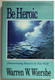 Be Heroic (Minor Prophets): Demonstrating Bravery by Your Walk / Warren W. Wiersbe / The BE Series Commentary / David C. Cook, 1997 / Paperback (9781564765918)