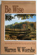 Be Wise Discern the Difference Between Man's Knowledge and God's Wisdom  Warren W. Wiersbe  A NEW TESTAMENT STUDY-1 CORINTHIANS  Chariot Victor Pub, 1984  Paperback (9780896933040)