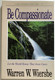 Be Compassionate Let the World Know That Jesus Cares  Warren W. Wiersbe  A NEW TESTAMENT STUDY-LUKE 1-13  Victor Books, 1988  Paperback (9780896935914)