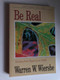 Be Real (1 John): Turning from Hypocrisy to Truth (The BE Series Commentary) by Warren W. Wiersbe / Personal and Group Study Guide Included / Turning from Hypocrisy to Truth / Chariot Victor Publishing (0896937747)