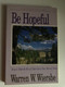 Be Hopeful (1 Peter): How to Make the Best of Times Out of Your Worst of Times (The BE Series Commentary) by Warren W. Wiersbe / Personal and Group Study Guide Included / Chariot Victor Publishing (0896937372)