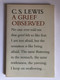 A Grief Observed by C.S. Lewis / A TIMELESS AND INSPIRING AFFIRMATION OF FAITH IN THE FACE OF SENSELESS LOSS / Publisher: Harper Collins Publisher (0060652845)