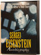 Sergei Eisenstein: Autobiography / Written and directed by Oleg Kovalov / Produced by Sergei Selyanov, Alexei Balabanov / Production: CTB Film Company, Gosfilmofond of Russia, Goskino of Russia World sales: Intercinema-Art Agency / DVD (014381538120)