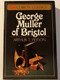 George Muller of Bristol (Daybreak Books) by Arthur T. Pierson / The name George Müller has become synonymous with faith and prayer / Müller stands as a challenge to our age / Printed in the United States of America (0310470919)