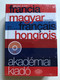 Francia-Magyar kisszótár francais petit dictionnaire honarois akadémiai kiadó (French-Hungarian Small Dictionary) / Akadémiai kiadó / 22 000 címszó / A szótár teljes anyagát tartalmazó CD-melléklet (9789630586078)