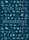 Álmoskönyv  AUTHOR KRÚDY GYULA  Magvető Kiadó 2020  Hardcover (9789631439441)