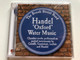 The Brook Street Band: Handel 'Oxford' Water Music - Chamber works performed on period instruments by Corelli, Geminiani, Leclair and Handel / The Brook Street Band Audio CD 2003 / AV0028