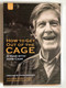 How to Get Out of the Cage: A Year with John Cage