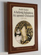The Village Hammer, The Apostle, and Travelogues (A helység kalapácsa, Az apostol, Útirajzok) (9789630987127)