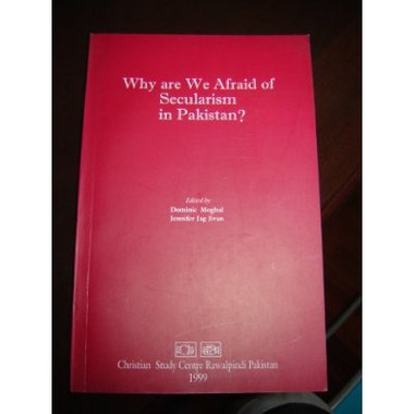 Why are We Afraid of Secularism in Pakistan