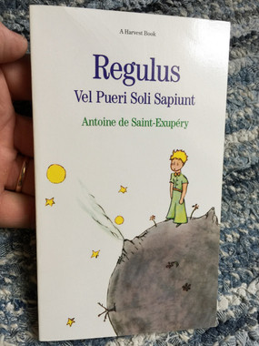Regulus Vel Pueri Soli Sapiunt - The Little Prince in Latin
