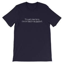 Navy Trust Me Bro, I'm in Tech Support Unisex T-Shirt