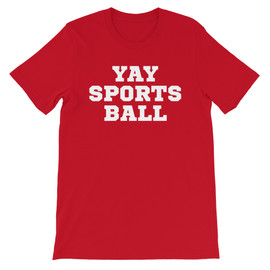 Red Wearing Any Season YAY SPORTS BALL Unisex T-Shirt