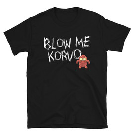 Black Solar Opposites Hulu Original Red Goobler Inspired - Blow Me Korvo - I Will Kill Korvo Gooblering T-Shirt