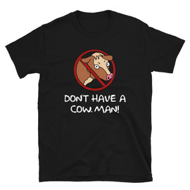 Black The Simpson's Bart Simpson Quote Don't Have A Cow, Man T-Shirt Animal Rights Beef Cow Rights T-Shirt