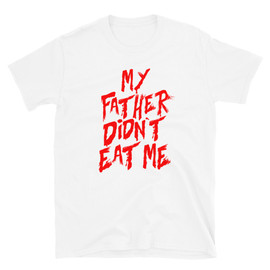White Rick and Morty The ABCs of Beth - My Father Didn't Eat Me Tommy Clone T-Shirt
