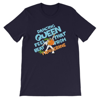 Navy Blue Misheard Lyric Dancing Queen Feel That Beat From the Tangerine ABBA Unisex T-Shirt Navy Blue Misheard Lyric Dancing Queen Feel That Beat From the Tangerine ABBA Unisex T-Shirt