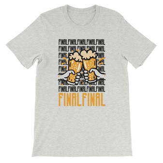 Heather Grey Custom Order "Final, Final" Beer or Drink Cheers Unisex T-Shirt Heather Grey Custom Order "Final, Final" Beer or Drink Cheers Unisex T-Shirt