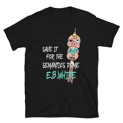 Black Rick And Morty "Save It For The Semantic Dome E.B. White" Rickmancing The Stone Mad Max T-Shirt